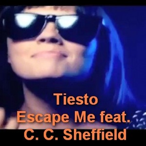 Tiesto - Escape Me feat. C. C. Sheffield